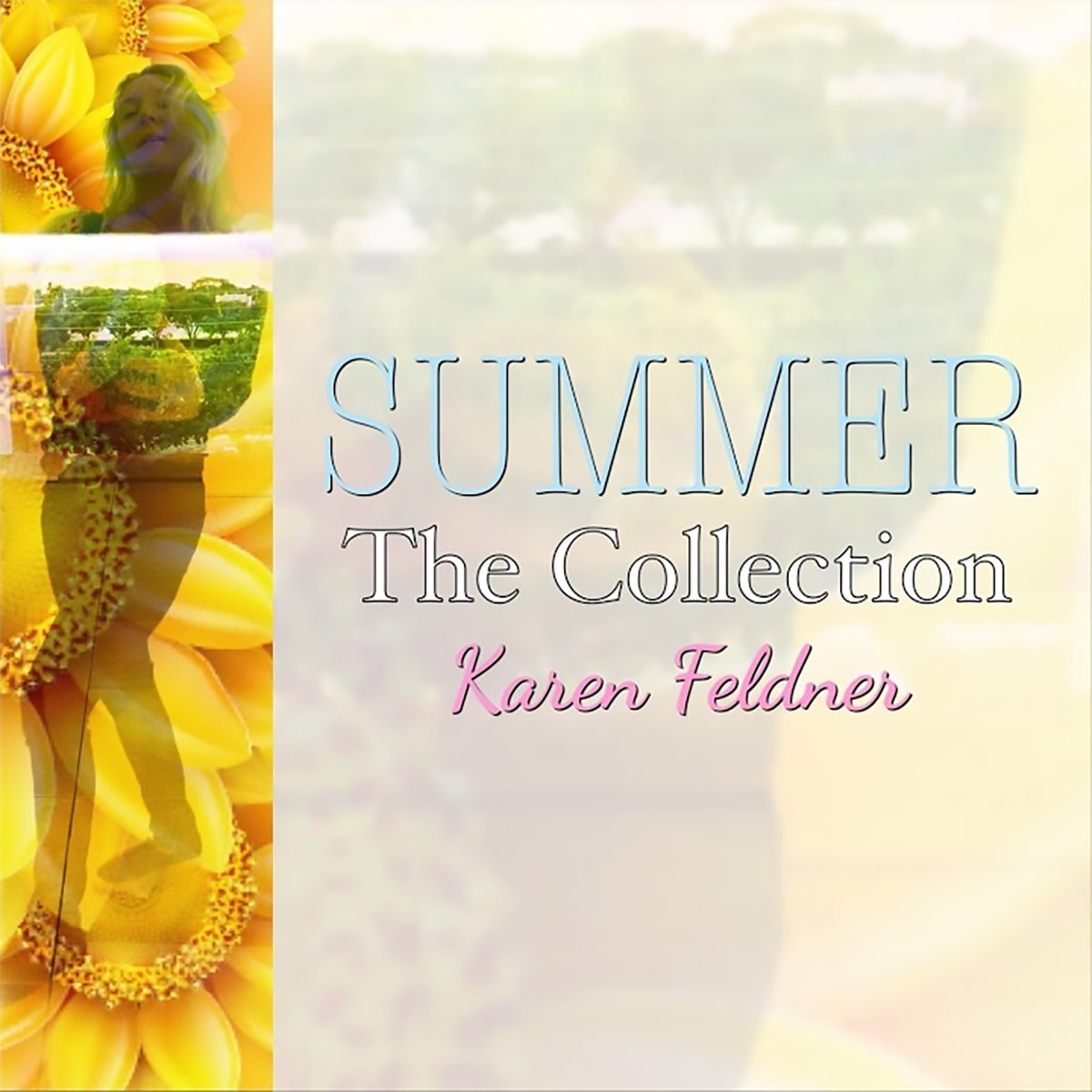 Karen Feldner - Summer: The Collection featuring "Drive on a Dream" written by Karen Feldner & Diane Ward (2019)