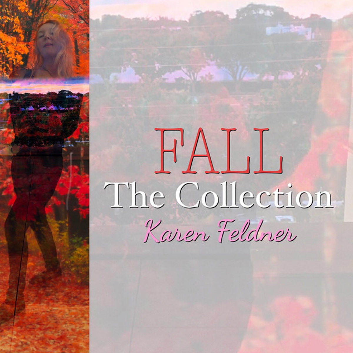 Karen Feldner - Fall: The Collection featuring "Runaway" written by Karen Feldner & Diane Ward (2019)