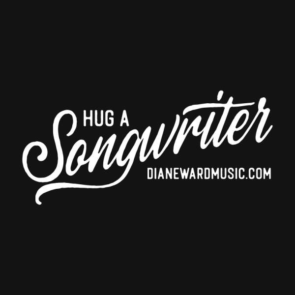 "Hug a Songwriter" Diane Ward Music