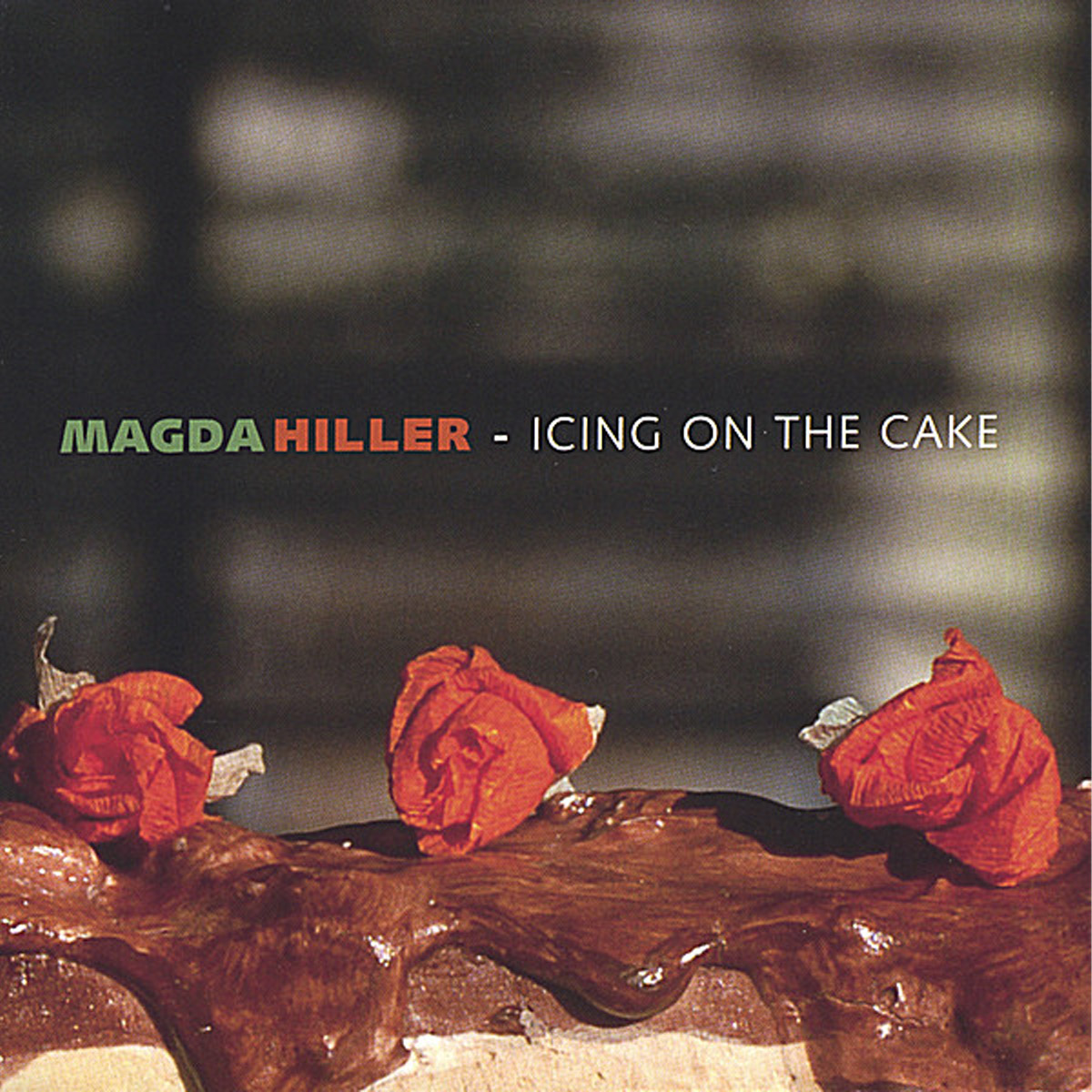 Magda Hiller - Icing on the Cake (2006)